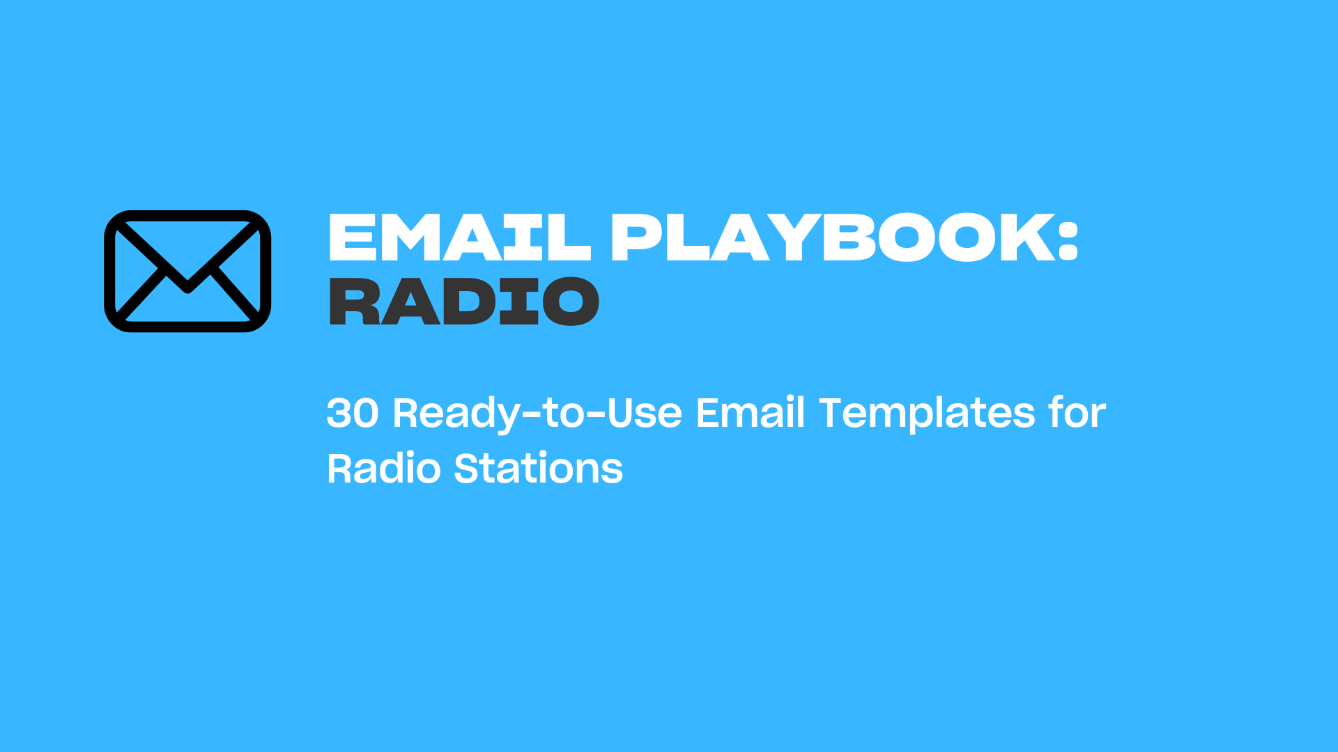 Email Playbook: Radio - 30 ready-to-use email templates for radio stations.